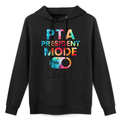 PTA President Mode On Funny School Parent Volunteer Kindness Unisex Design Hoodie
