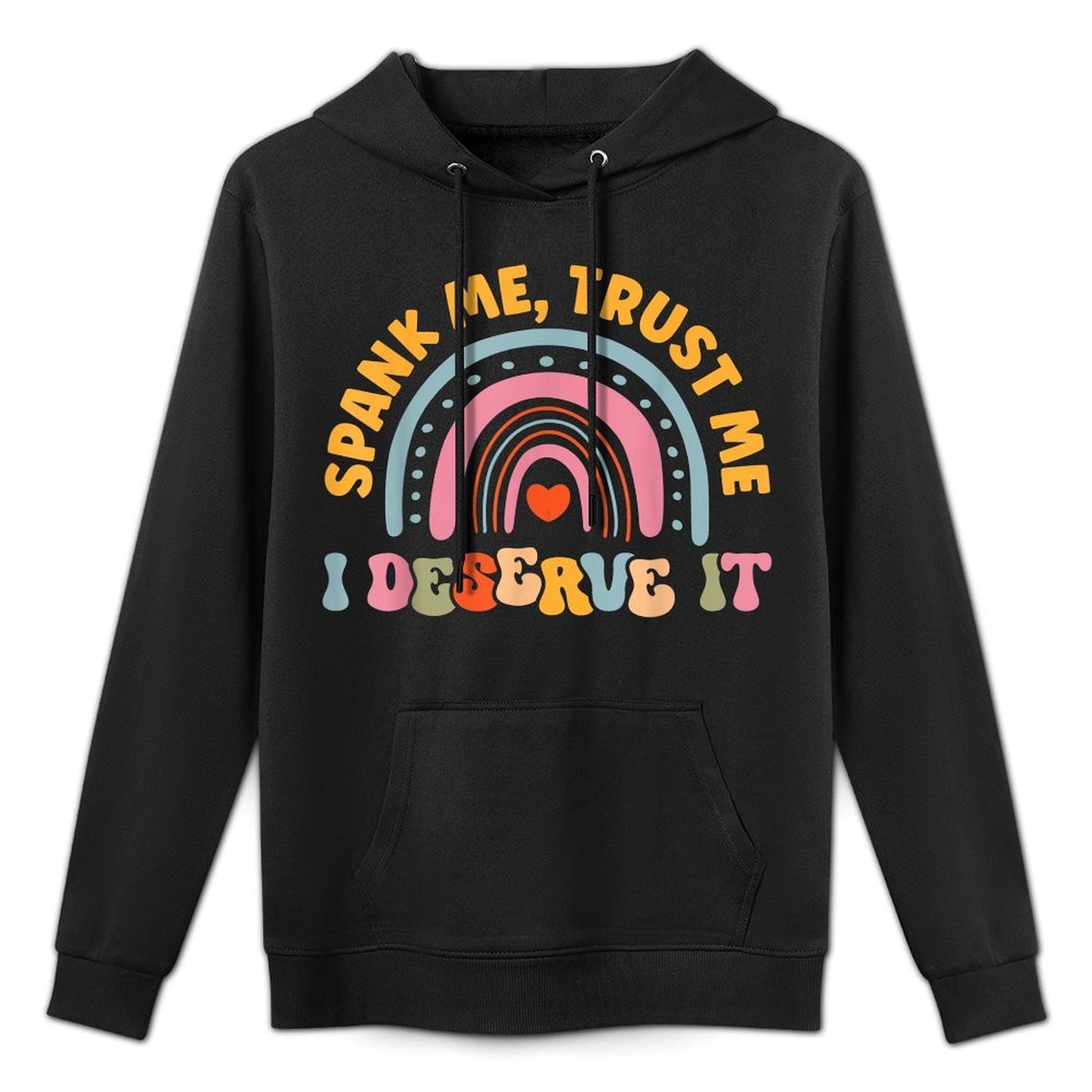 Funny Spank Me Trust Me I Deserve It Sarcastic Adult Humor Versatile Streetwear Hoodie