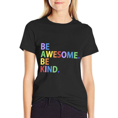 BE AWESOME BE KIND Colorful Positive Message  Summer-ready Fabric T-Shirt