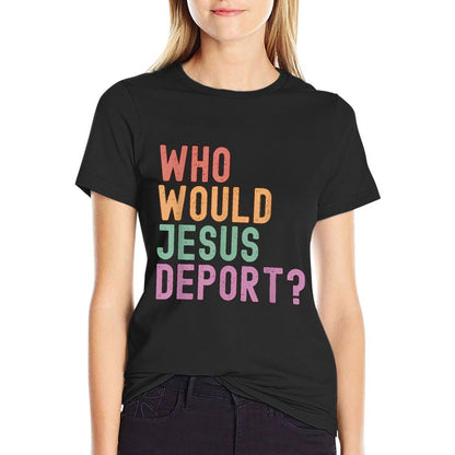 Who Would Jesus Deport Immigration Justice  Soft T-Shirt