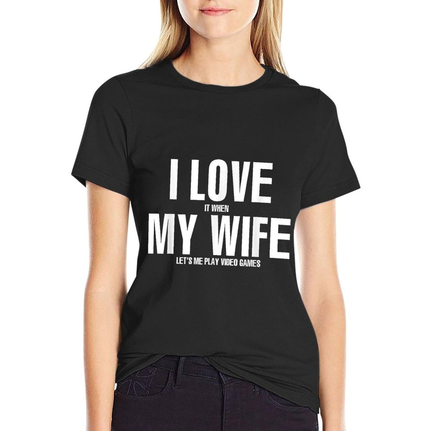 I LOVE It When MY WIFE Lets Me Play Video Games  Slim-fit Cut T-Shirt