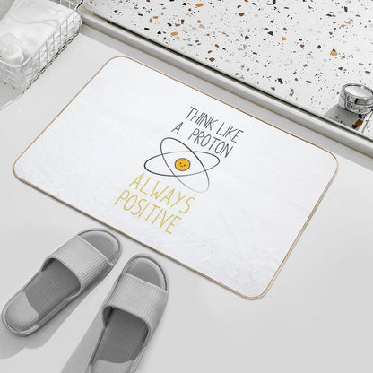 Think Like A Proton, Always Positive )  Repositionable Bath Mat