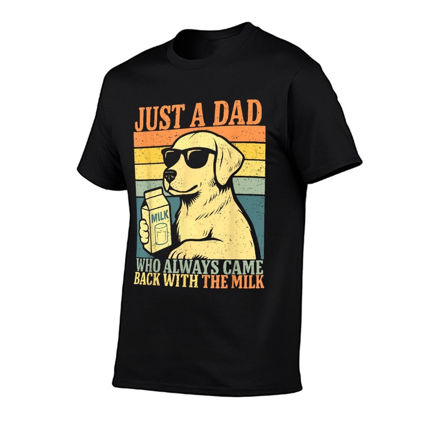 Just A Dad Who Always Came Back With The Milk, Dog Papa  Quick-drying T-Shirt