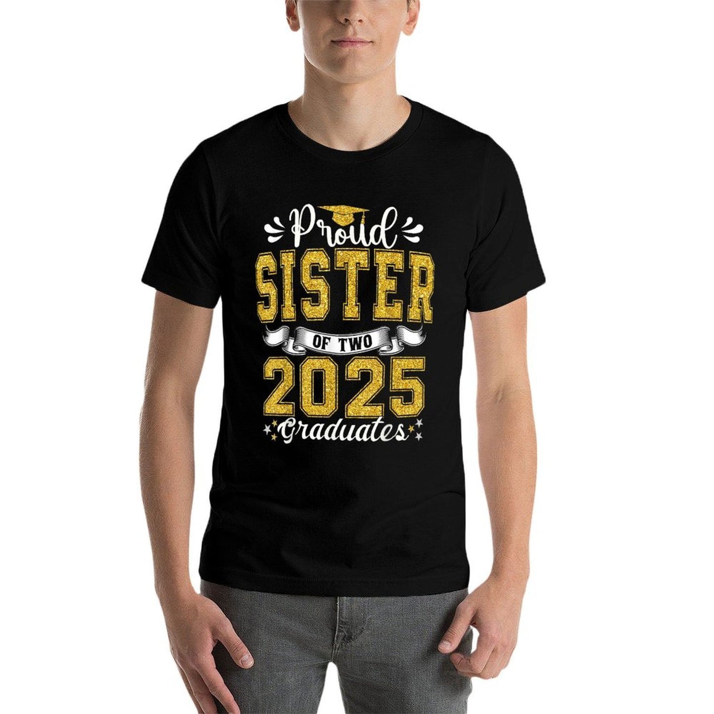 Proud Sister of Two Class of 2025 Graduates Twins Graduation  Fade-proof Color T-Shirt