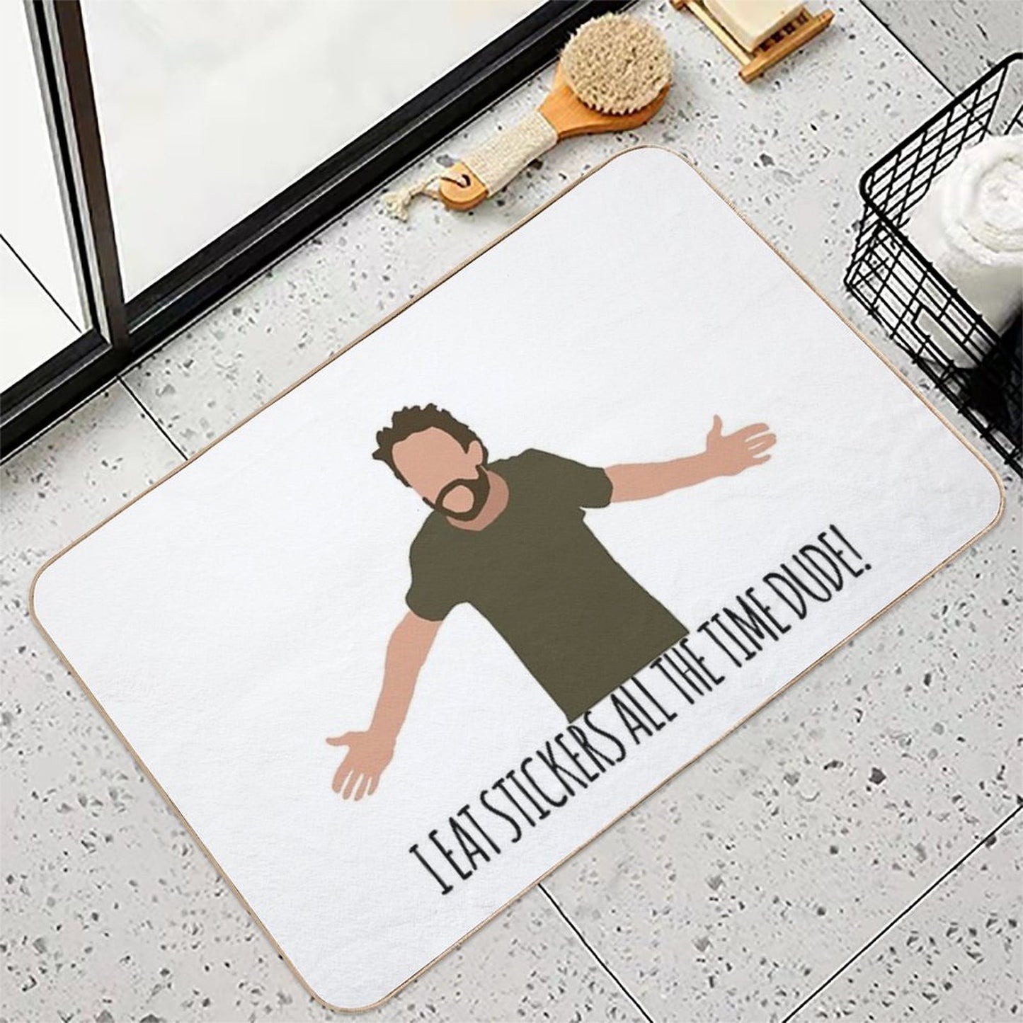 I Eat Stickers All The Time Dude  Non-Slip Bath Mat