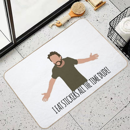 I Eat Stickers All The Time Dude  Non-Slip Bath Mat
