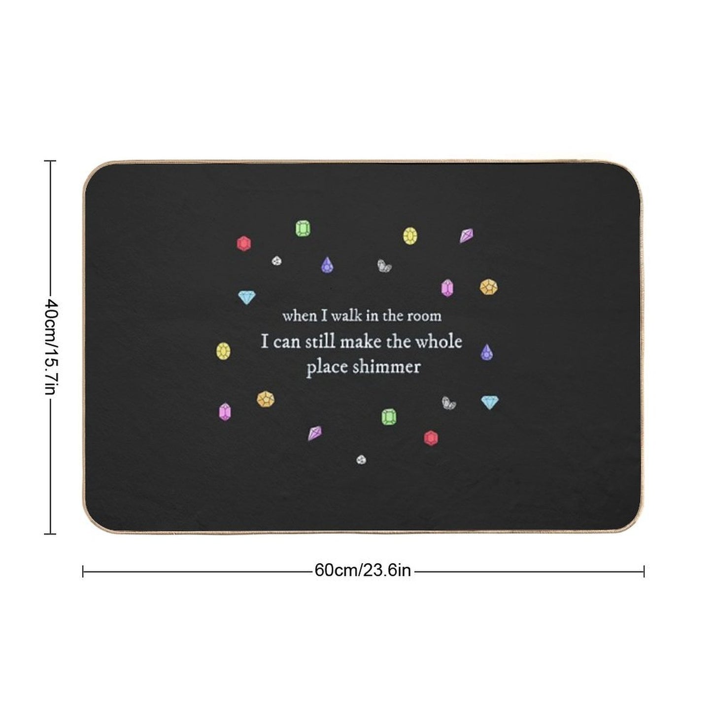 I Can Still Make The Whole Place Shimmer  Long-Lasting Bath Mat