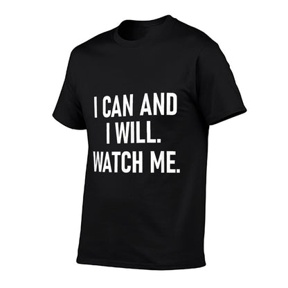 I Can And I Will Watch Me, Inspiring, Positive Quotes  Wrinkle-resistant T-Shirt