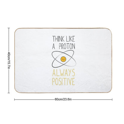 Think Like A Proton, Always Positive )  Repositionable Bath Mat