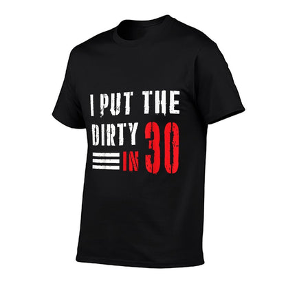 I Put The Dirty In 30 30th Birthday Party Dirty 30 Birthday  Slim-fit Cut T-Shirt