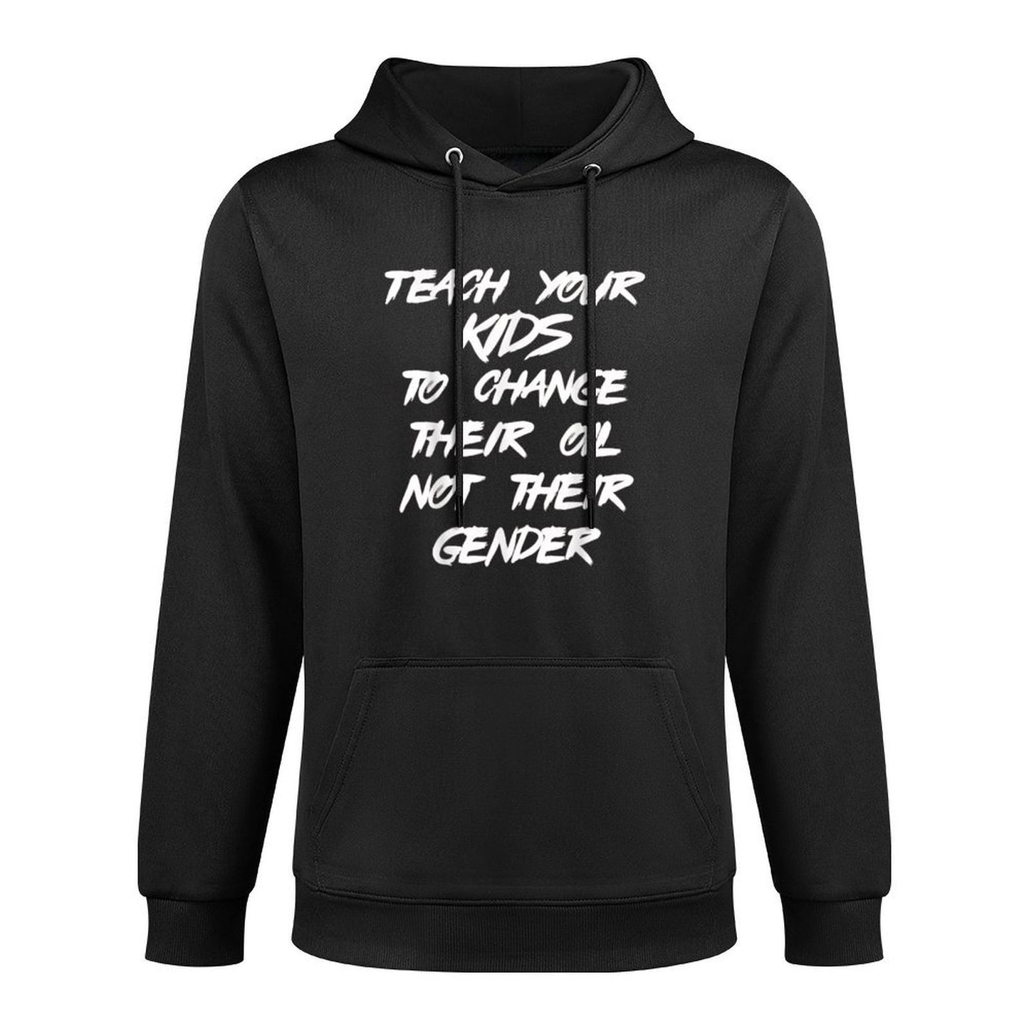 Funny Teach Your Kids to Change Their Oil Not Their Gender Kangaroo Pocket Hoodie