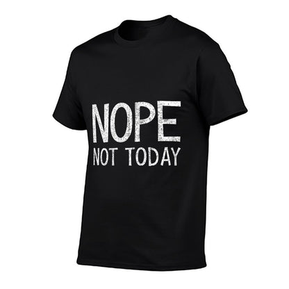 Nope Not Today Men Nope Not Today Zip  Quick-drying T-Shirt