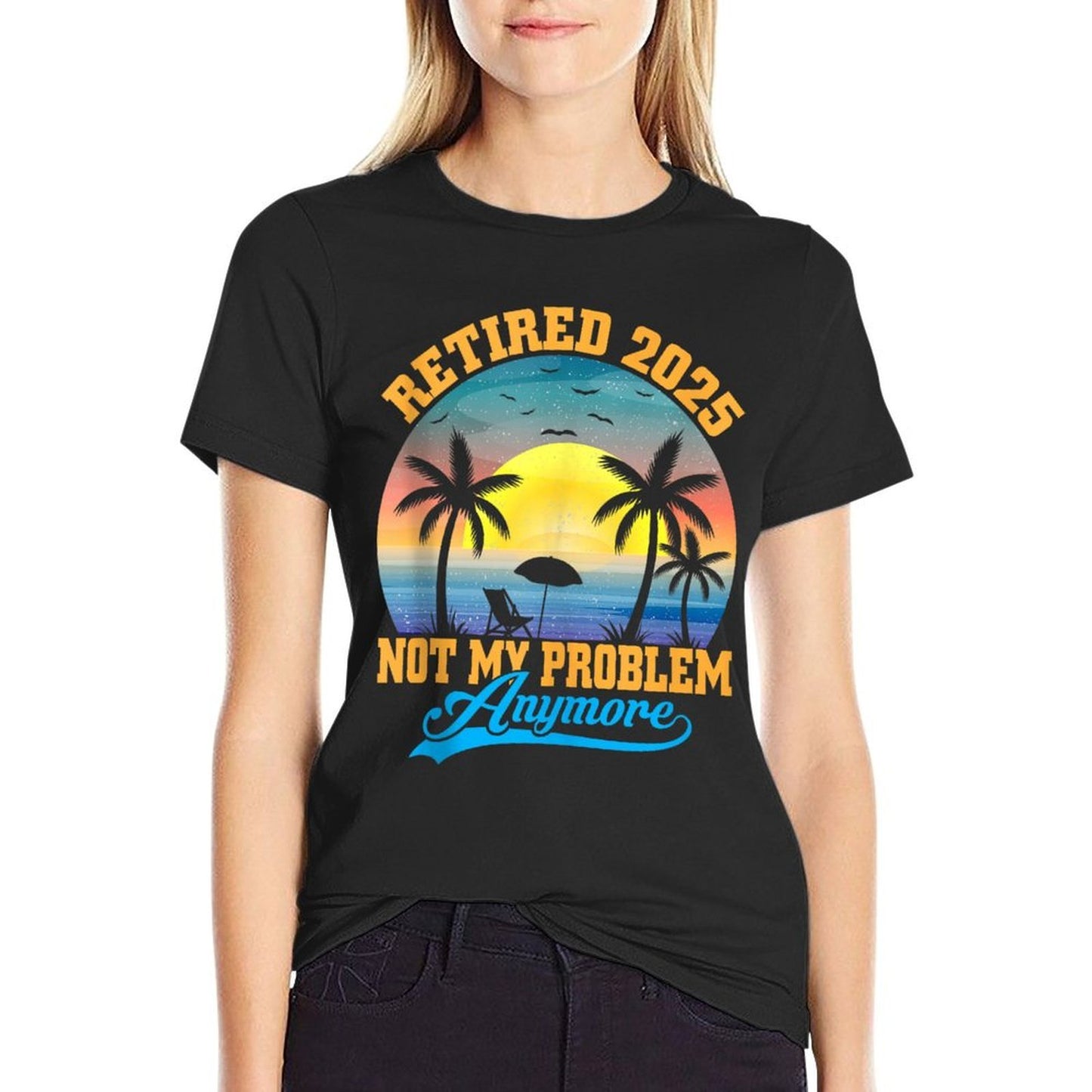 Retired 2025 Not My Problem Anymore Retro Retirement Gifts  Relaxed-fit T-Shirt