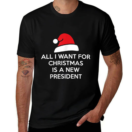 All I Want for Christmas Is A New President Anti Trump  Quick-drying T-Shirt