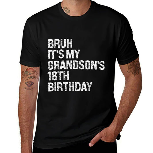 Bruh It's My Grandson's 18th Birthday Happy Crown OMG Funny  Wrinkle-resistant T-Shirt