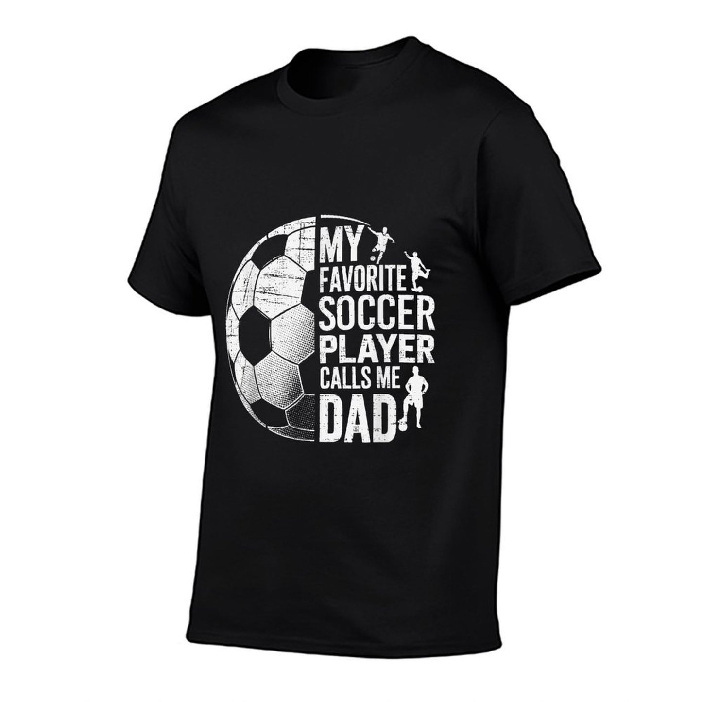My Favorite Soccer Player Calls Me Dad Fathers Day Sports  Quick-drying T-Shirt