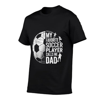 My Favorite Soccer Player Calls Me Dad Fathers Day Sports  Quick-drying T-Shirt