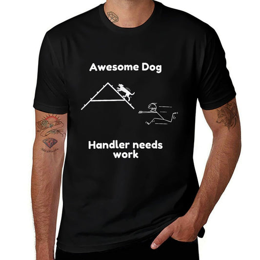Funny Dog Agility - Awesome Dog, Handler Needs Work Comfortable T-Shirt