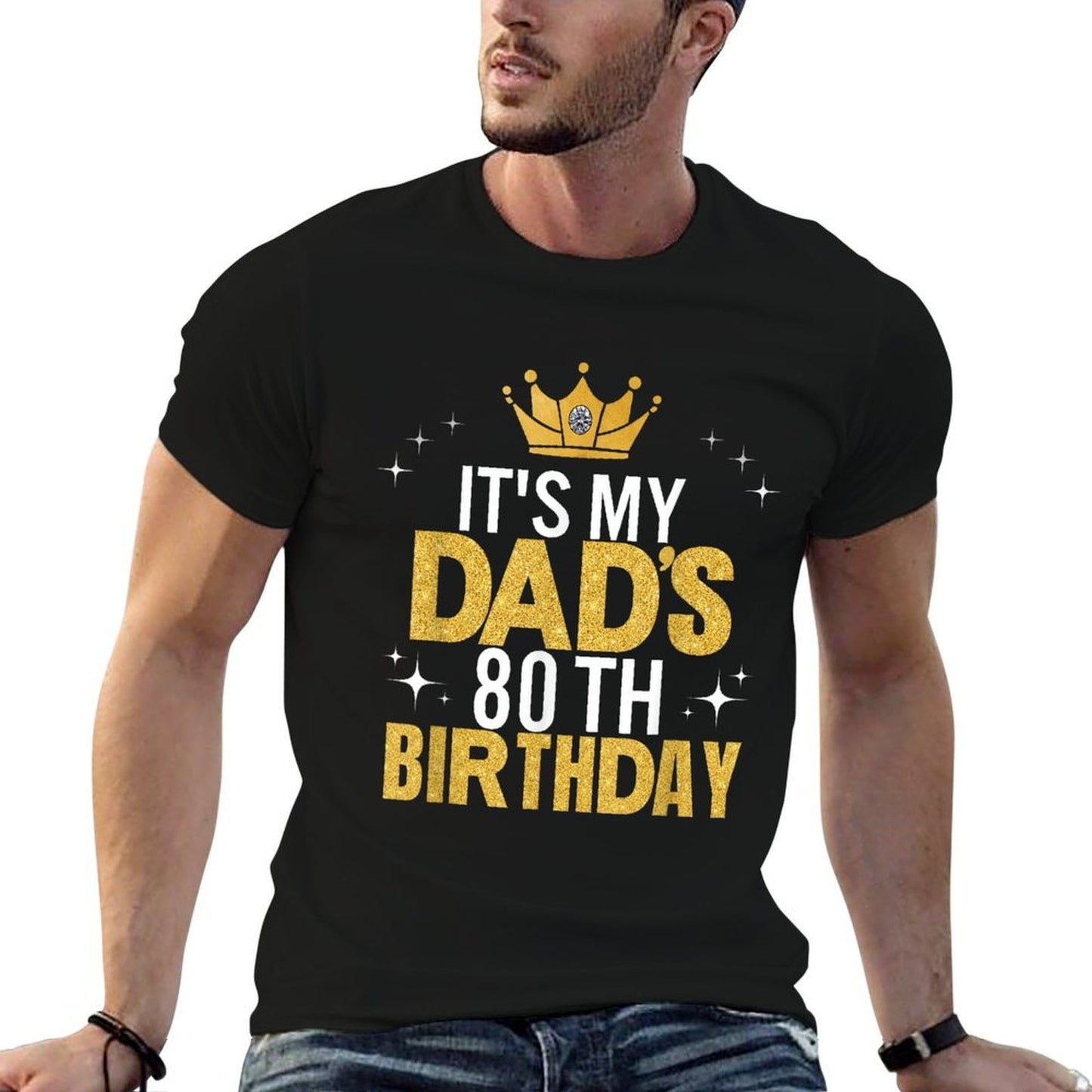 It&#39;s My Dad&#39;s 80th Birthday 80 Years Old Funny  Graphic-printed T-Shirt