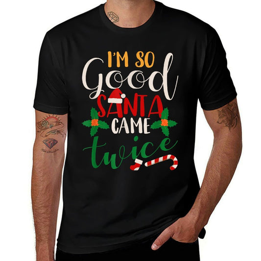 Im So Good Santa Came Twice Inappropriate Christmas Party  Quick-drying T-Shirt