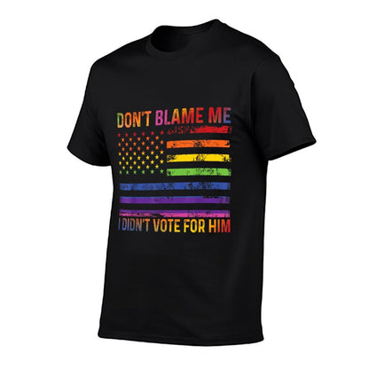 Dont Blame Me I Didnt Vote For Him Rainbow LGBT  Breathable T-Shirt
