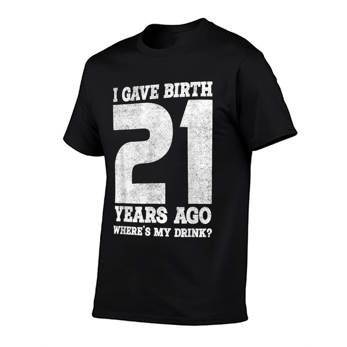 I Gave Birth 21 Years Ago  Twenty First Birthday  Mother  Cotton T-Shirt