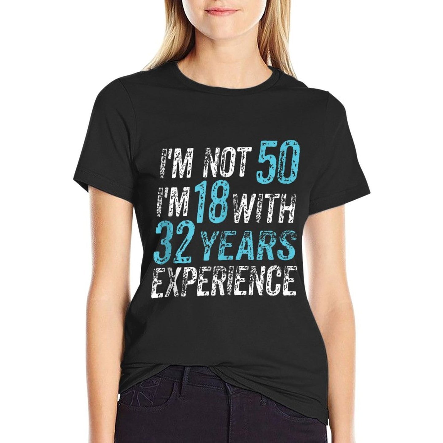I'm Not 50 I'm 18 With 32 Years of Experience 50th Birthday  Wrinkle-resistant T-Shirt