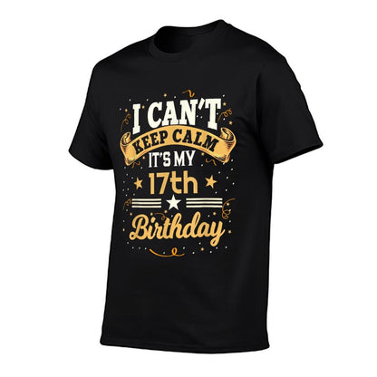 17 Year Old Shirt I Can't Keep Calm It's My 17th Birthday  Easy-care T-Shirt