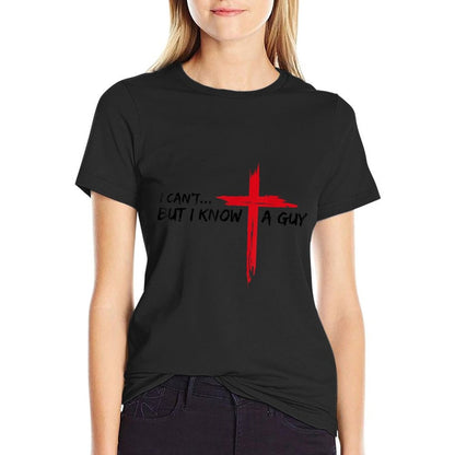 I Can't But I Know A Guy Jesus Cross Funny Christian  Easy-care T-Shirt
