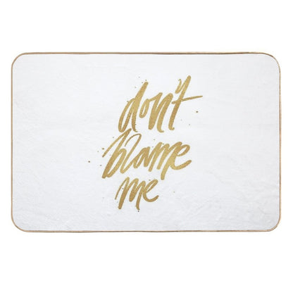 Don't Blame Me  Slip-Resistant Bath Mat