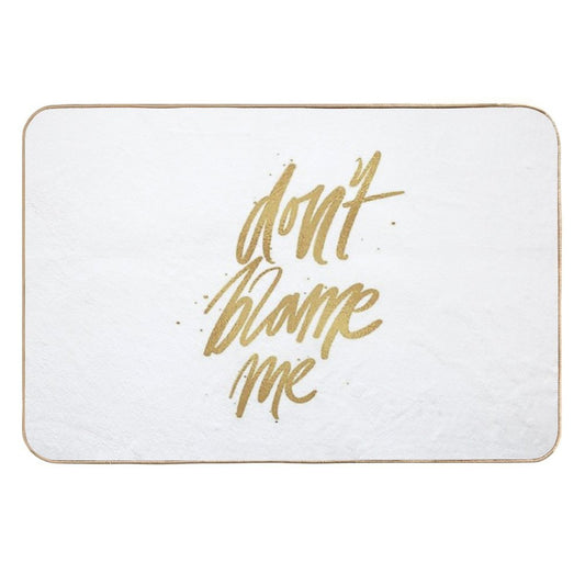 Don't Blame Me  Slip-Resistant Bath Mat