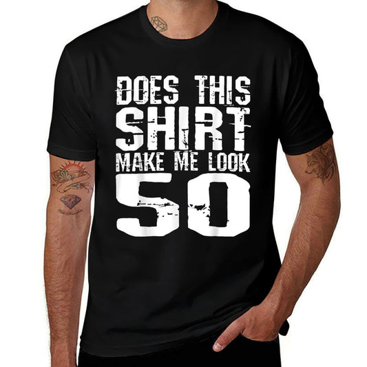 Does This Shirt Make Me Look 50 Funny 50th Birthday  Versatile T-Shirt
