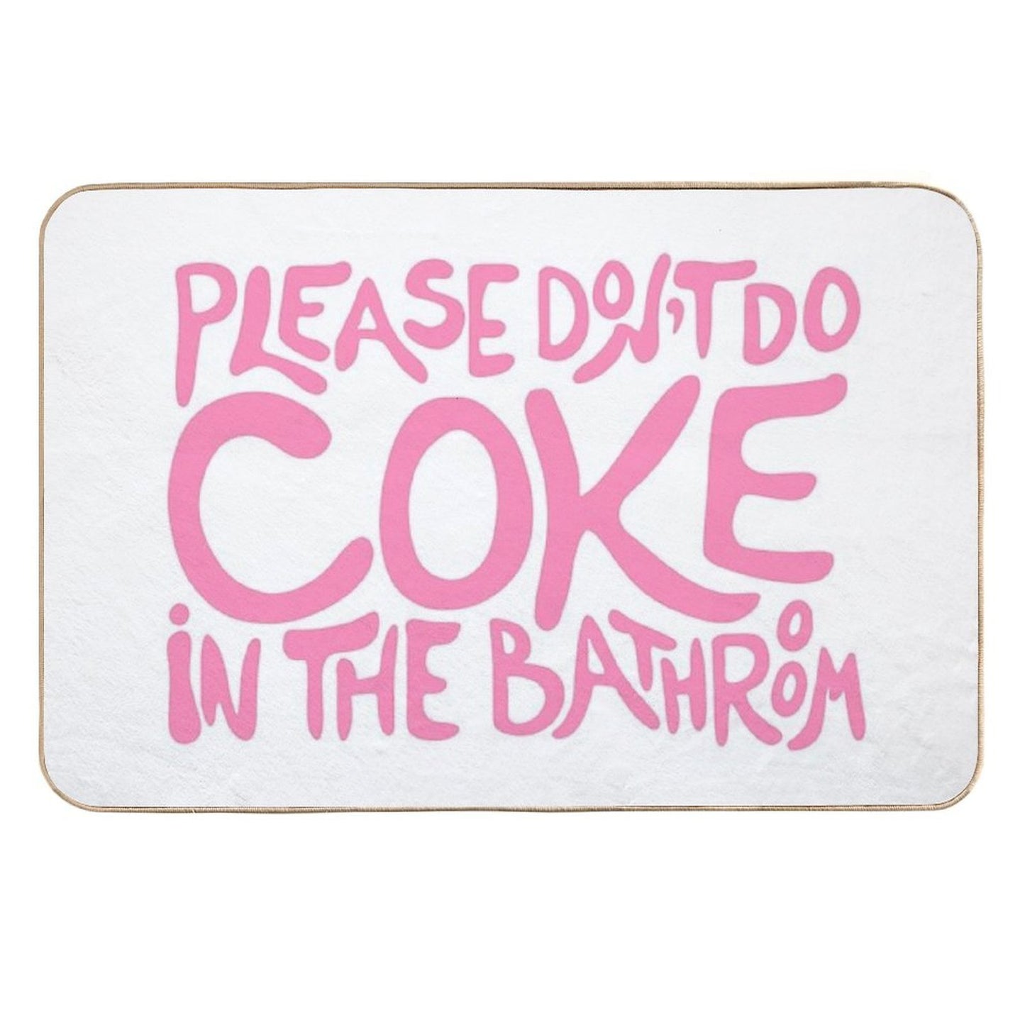 Please Don’t Do Coke In The Bathroom Pink  Versatile Bath Mat