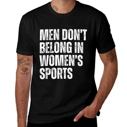 Men Dont Belong in Womens Sports  Odor-resistant T-Shirt