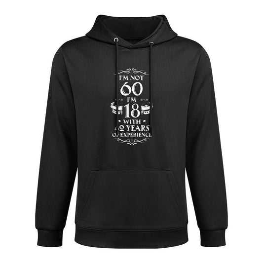I'm Not 60 I'm 18 With 42 Years Of Experience 60th Birthday Shrink-Resistant Hoodie