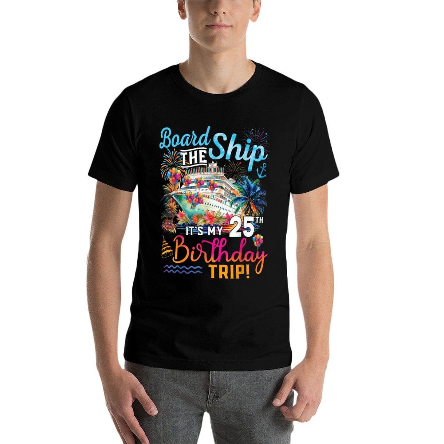 Board The Ship It's My 25th Birthday Trip Cruise Vacation  Slim-fit Cut T-Shirt
