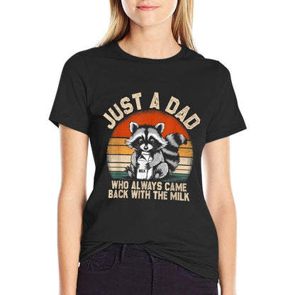 Just A Dad Who Always Came Back Milk Father's Day Raccoon  Relaxed-fit T-Shirt