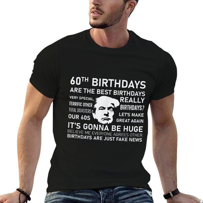 60th Birthday Donald Trump Funny Trump Quote  Odor-resistant T-Shirt