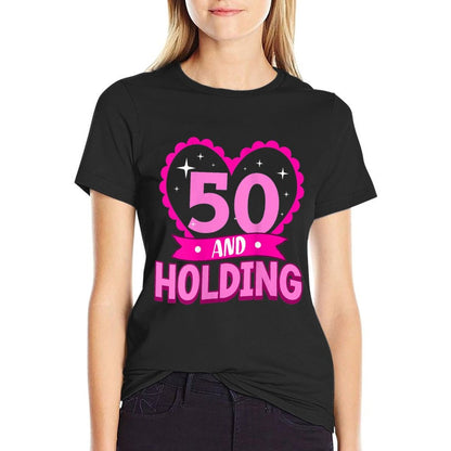 Womens 50 And Holding 50th Birthday for Her Fiftieth Bday  Heathered Texture T-Shirt