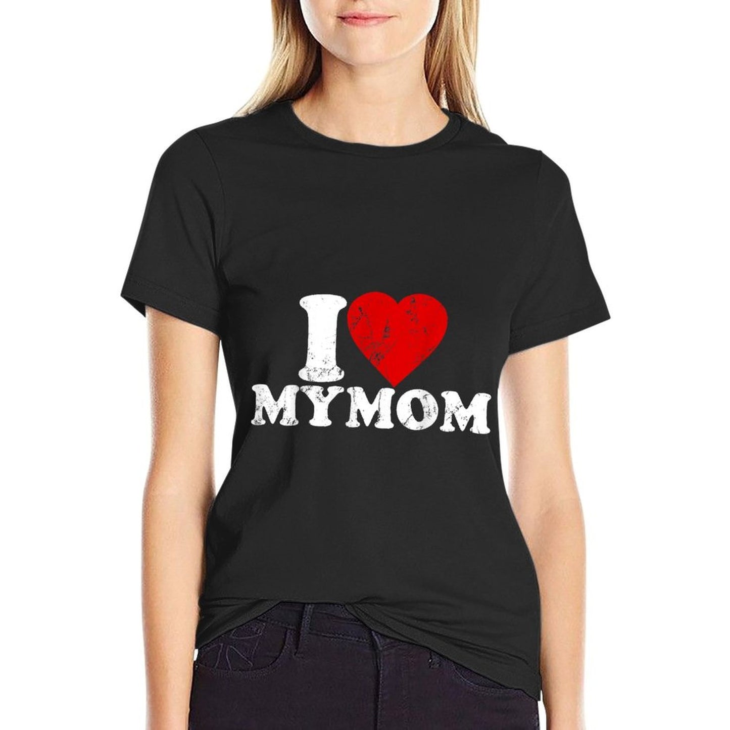 I Love My Mom  Quick-drying T-Shirt