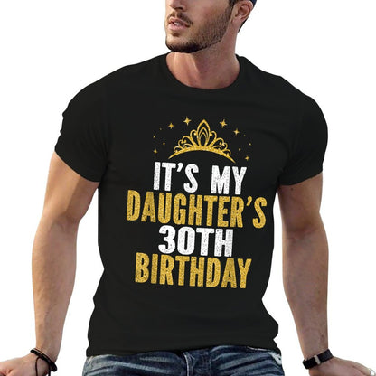 It's My Daughter's 30th Birthday Idea For 30 Years Old Woman  Durable T-Shirt