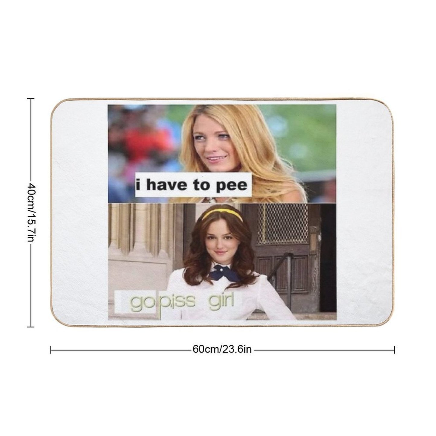 I Have to Pee Go Piss Girl  High-Traffic Bath Mat