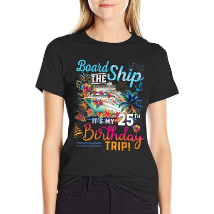 Board The Ship It's My 25th Birthday Trip Cruise Vacation  Slim-fit Cut T-Shirt