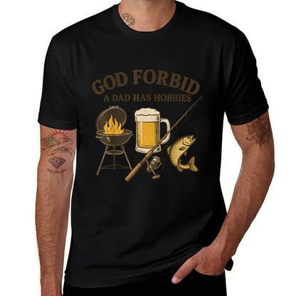 God Forbid A Dad Has Hobbies Fathers Day BBQ Fishing Lover  Graphic-printed T-Shirt