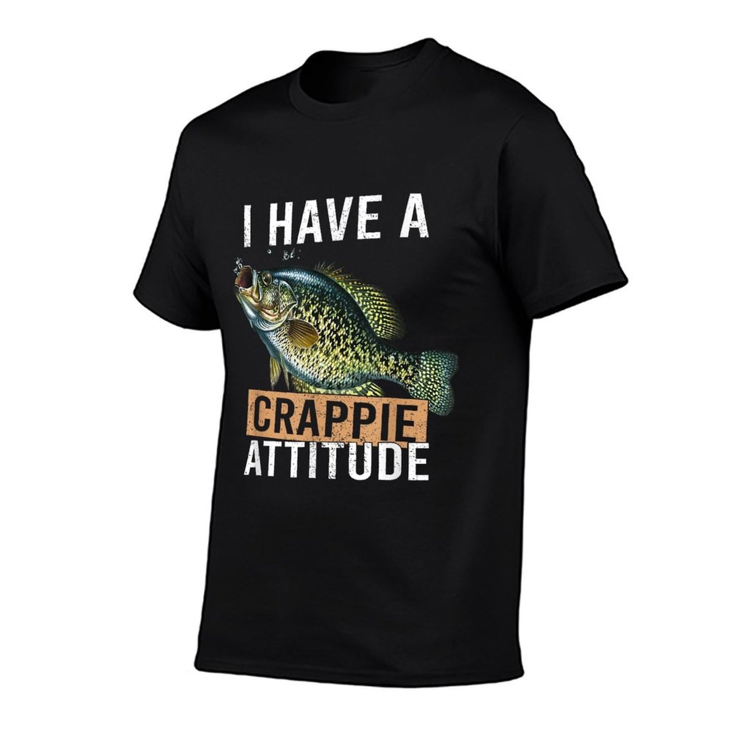 I Have A Crappie Attitude Fishing  Stretchy T-Shirt