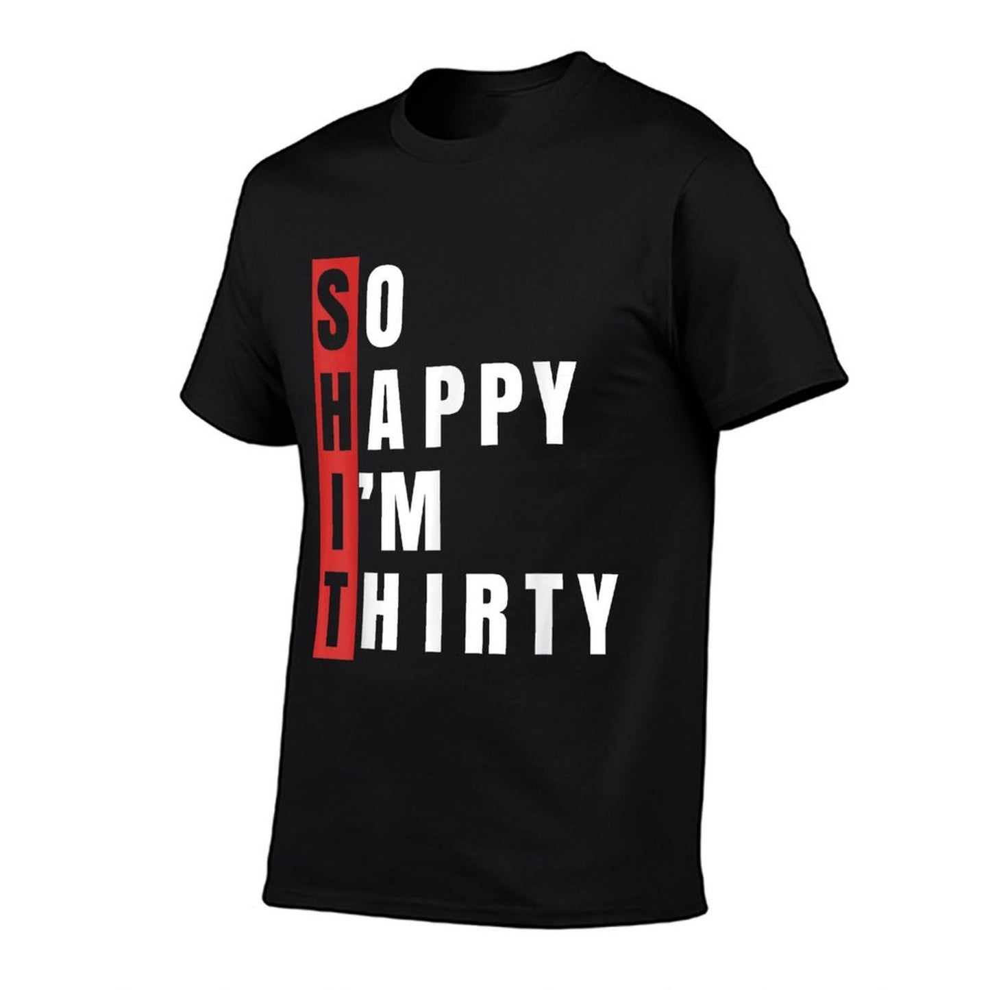 SHIT So Happy I&#39;m Thirty 30th Birthday 30 Years Old Aging  Lightweight T-Shirt