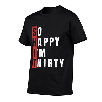 SHIT So Happy I&#39;m Thirty 30th Birthday 30 Years Old Aging  Lightweight T-Shirt