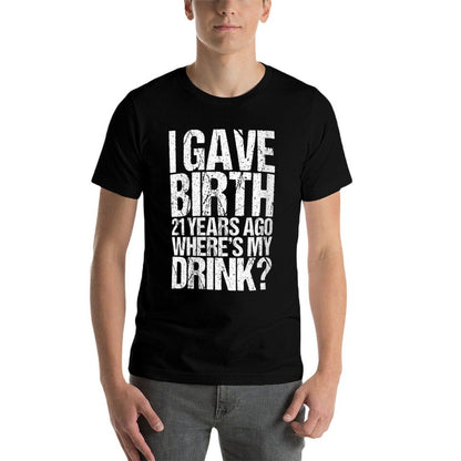 Womens 21St Birthday For Her I Gave Birth  Relaxed-fit T-Shirt