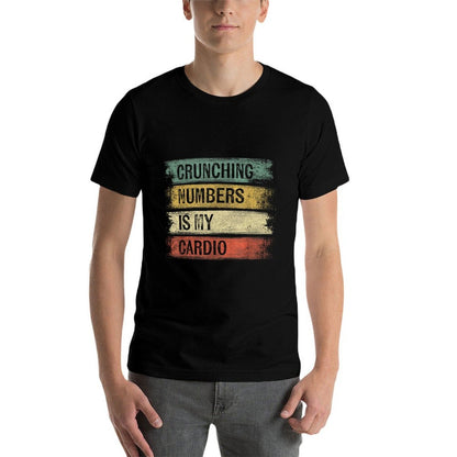 Accountant Gifts Crunching Numbers Is My Cardio Accounting  High-quality Stitching T-Shirt