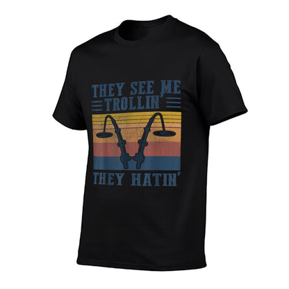 They See Me Trollin They Hatin Funny Fishing Fisherman  Wrinkle-resistant T-Shirt